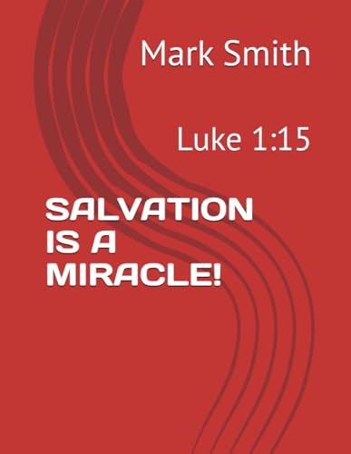 SALVATION IS A MIRACLE!: Luke 1:15 von Independently published