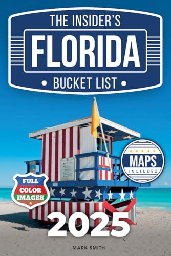 The Insider's Florida Bucket List: A Full-Color Florida Travel Guide to Hidden Gems, Must-See Spots and Local Secrets Only Insiders Know [INCLUDES: 2 Maps, Thematic Itineraries, Seasonal Highlights] von Independently published