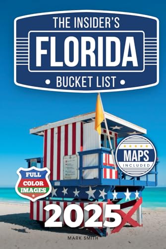The Insider's Florida Bucket List: A Full-Color Florida Travel Guide to Hidden Gems, Must-See Spots and Local Secrets Only Insiders Know [INCLUDES: 2 Maps, Thematic Itineraries, Seasonal Highlights] von Independently published