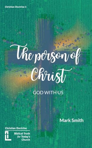 The Person of Christ von The Latimer Trust