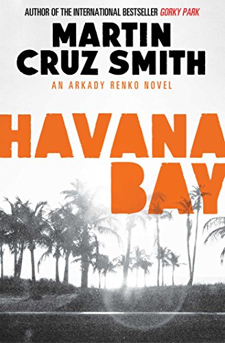 Havana Bay (The Arkady Renko Novels, Band 4)