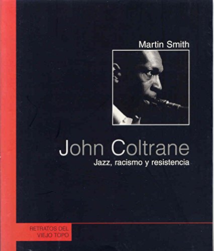 John Coltrane : jazz, racismo y resistencia (Retratos del Topo)