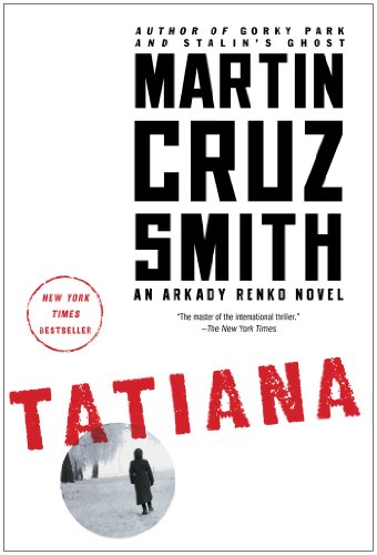 Tatiana: An Arkady Renko Novel (The Arkady Renko Novels, Band 8)