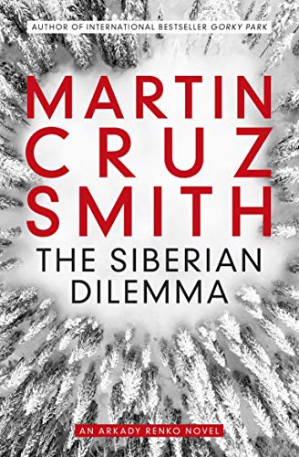 The Siberian Dilemma (The Arkady Renko Novels, Band 9)