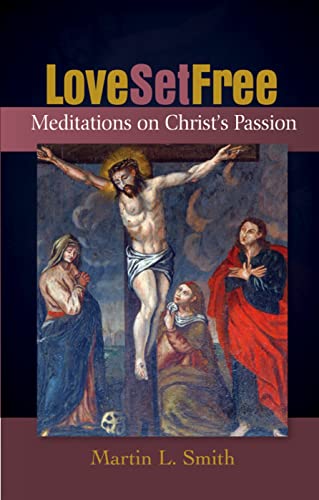 Lovve Set Free: Meditations on Christ's Passion von Canterbury Press