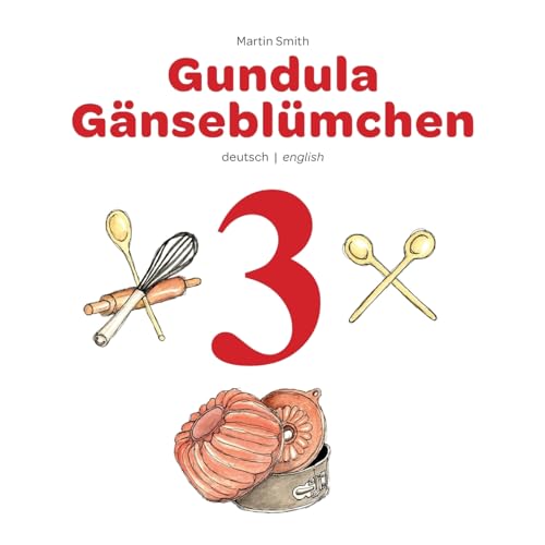 Gundula Gänseblümchen 3: Ein Bilderbuch zum Vor- und Selberlesen deutsch/englisch von Books on Demand