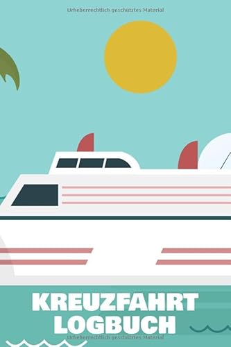 Kreuzfahrt Logbuch: Kreuzfahrtlogbuch und Reisetagebuch - 100+ Seiten zum Selberschreiben - Reiselogbuch für eine Schiffsfahrt von Independently published