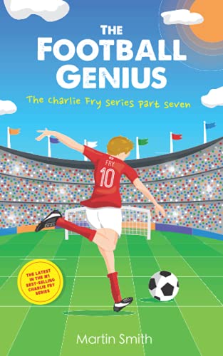 The Football Genius: Football book for kids 7-12 (The Charlie Fry Series, Band 7)