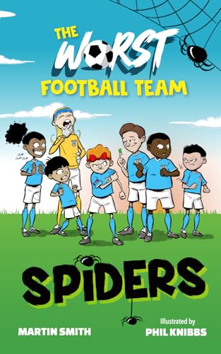 The Worst Football Team 3: Spiders: Hilarious football story for children aged 4-8 (The World's Worst Football Team, Band 3)