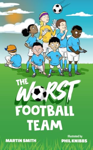 The Worst Football Team: (Funny football book for kids 5-8) (The World's Worst Football Team, Band 1) von Hall Park Publishing