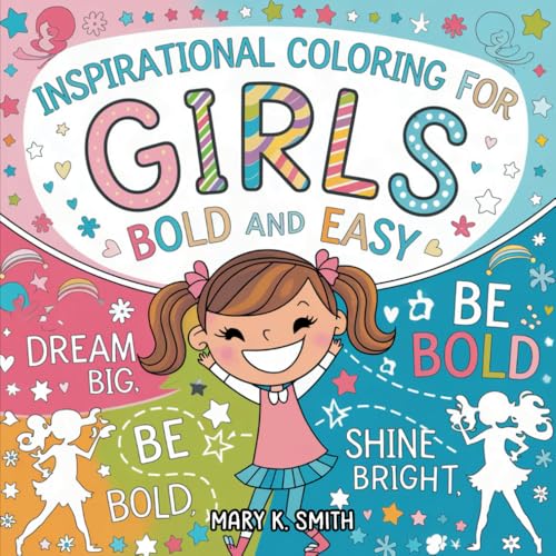 Bold and Easy Inspirational Coloring for Girls: Motivational and Inspiring Colorful Fun to Promote Self-Esteem von Independently published