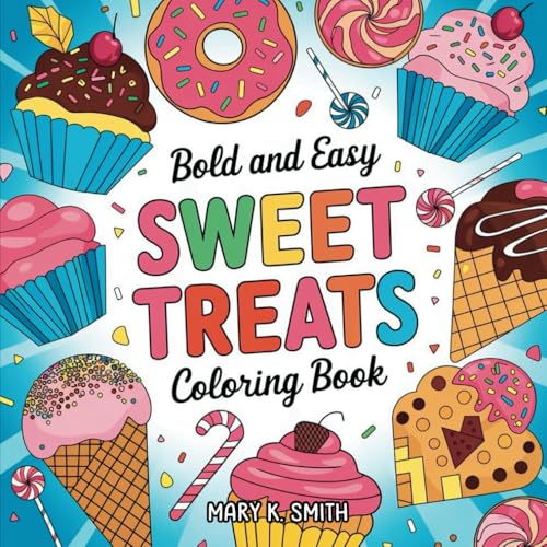 Sweet Treats: Deliciously Simple and Fun Dessert Coloring Book for All Ages! von Independently published