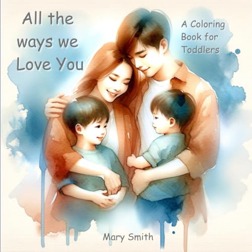 All the Ways We Love You: A Coloring Book for Toddlers (Ryan's Imaginarium) von Independently published