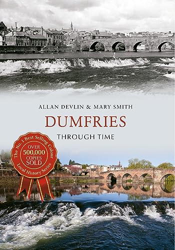 Dumfries Through Time von Amberley Publishing