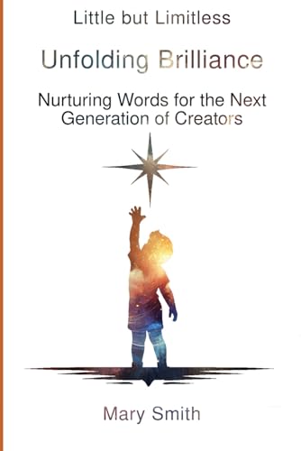 Unfolding Brilliance: Nurturing Words for the Next Generation of Creators (Little but Limitless) von Independently published