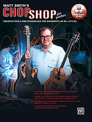 Matt Smith's Chop Shop for Guitar: Creative Tools and Techniques for Guitarists of All Styles, Book & DVD: Creative Tools and Techniques for Guitarists of All Styles, Book & Online Video/Audio