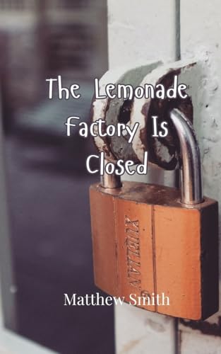 The Lemonade Factory Is Closed The Lemonade Factory Is Closed von Creative Arts Management OÜ