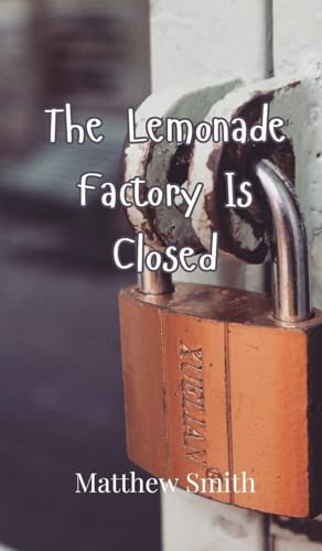 The Lemonade Factory Is Closed The Lemonade Factory Is Closed von Creative Arts Management OÜ