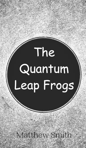 The Quantum Leap Frogs The Quantum Leap Frogs von Creative Arts Management OÜ