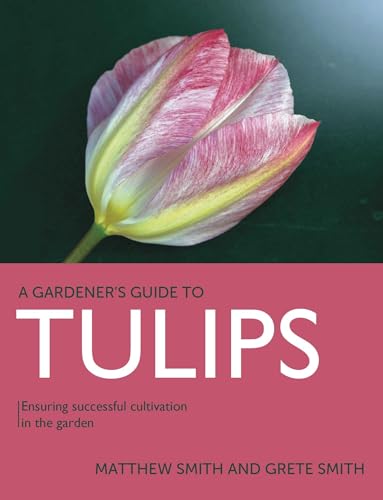 Tulips: Ensuring Successful Cultivation in the Garden (Gardener's Guide to) von The Crowood Press Ltd