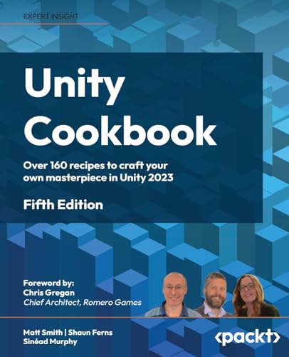 Unity Cookbook - Fifth Edition: Over 160 recipes to craft your own masterpiece in Unity 2023 von Packt Publishing