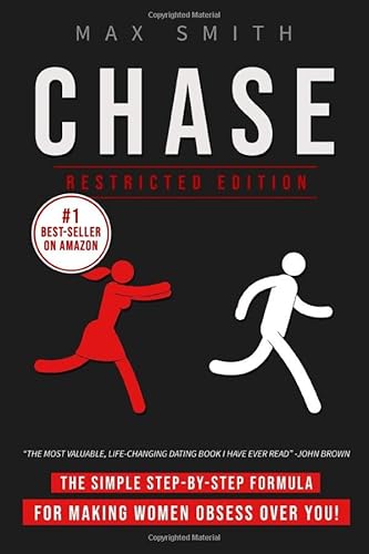 Chase: The Simple Step-by-Step Formula For Making Woman Obsess Over You, The Ultimate Dating Book For Men (Restricted Edition) von Lulu.com