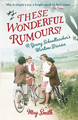 These Wonderful Rumours!: A Young Schoolteacher's Wartime Diaries 1939-1945 von Virago