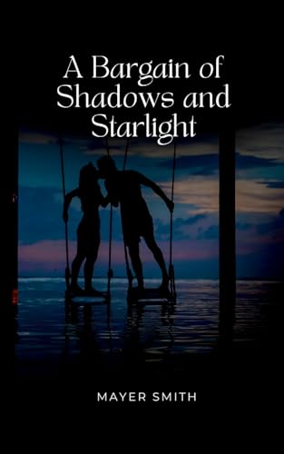 A Bargain of Shadows and Starlight A Bargain of Shadows and Starlight von Mayer Smith