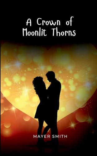 A Crown of Moonlit Thorns A Crown of Moonlit Thorns von Mayer Smith