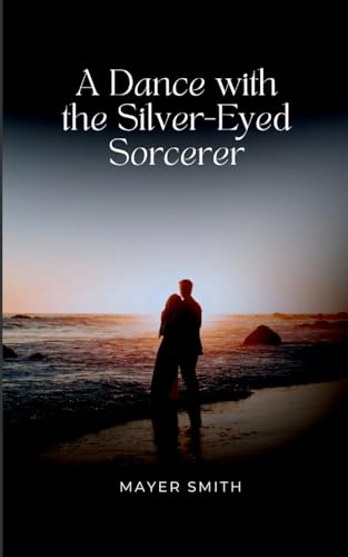 A Dance with the Silver-Eyed Sorcerer von Mayer Smith