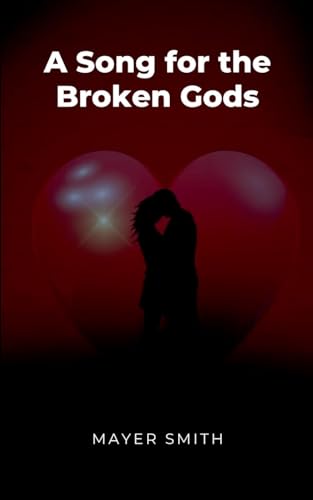 A Song for the Broken Gods A Song for the Broken Gods von Mayer Smith