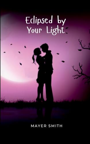 Eclipsed by Your Light Eclipsed by Your Light von Mayer Smith