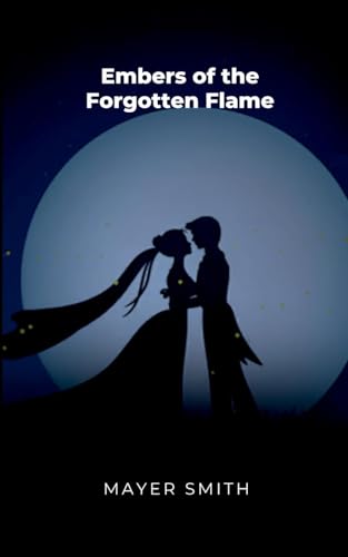 Embers of the Forgotten Flame Embers of the Forgotten Flame von Mayer Smith