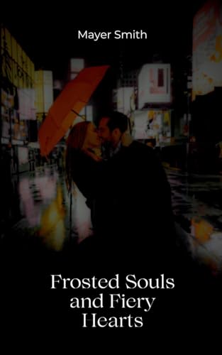 Frosted Souls and Fiery Hearts Frosted Souls and Fiery Hearts von Mayer Smith