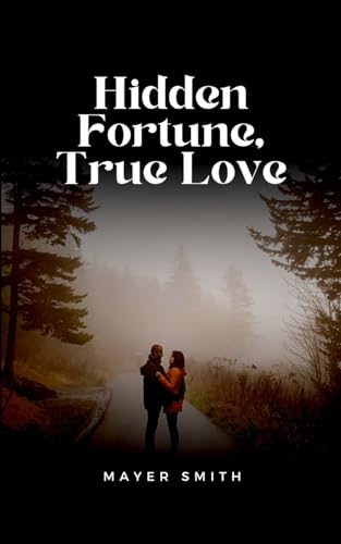 Hidden Fortune, True Love Hidden Fortune, True Love von Mayer Smith