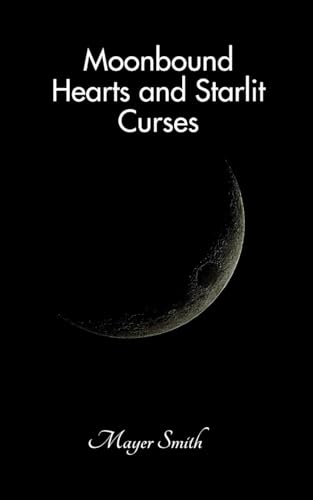 Moonbound Hearts and Starlit Curses Moonbound Hearts and Starlit Curses von Mayer Smith