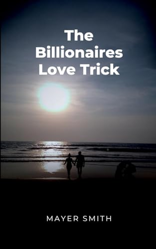 The Billionaires Love Trick The Billionaires Love Trick von Mayer Smith