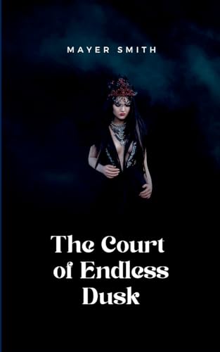 The Court of Endless Dusk The Court of Endless Dusk von Mayer Smith