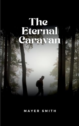 The Eternal Caravan The Eternal Caravan von Mayer Smith