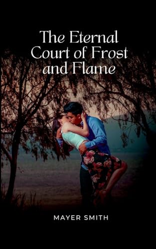 The Eternal Court of Frost and Flame The Eternal Court of Frost and Flame von Mayer Smith