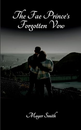 The Fae Prince's Forgotten Vow von Mayer Smith