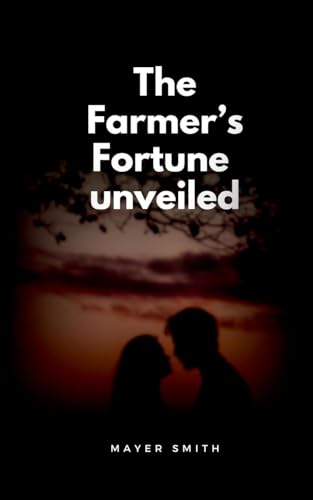 The Farmer's Fortune unveiled The Farmer's Fortune unveiled von Mayer Smith