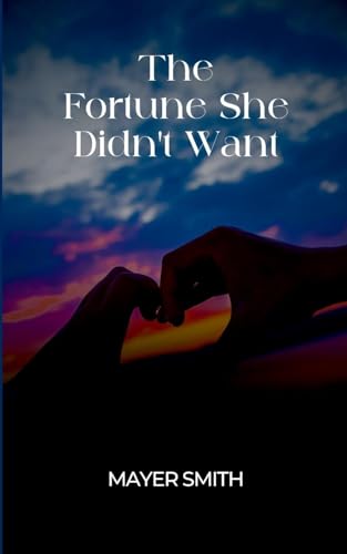 The Fortune She Didn't Want The Fortune She Didn't Want von Mayer Smith