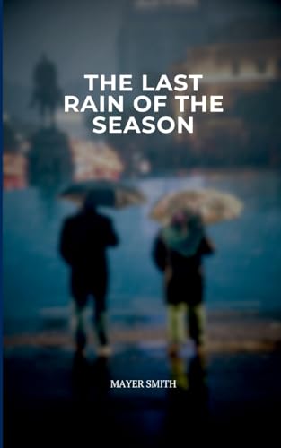 The Last Rain of the Season The Last Rain of the Season von Mayer Smith