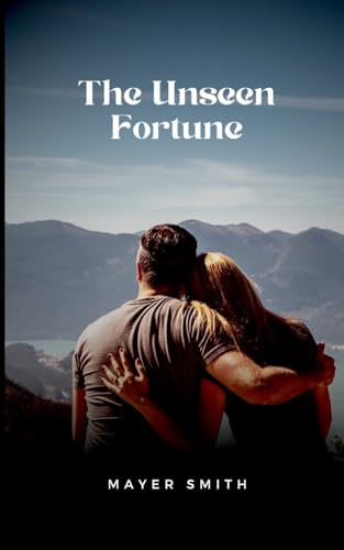 The Unseen Fortune The Unseen Fortune von Mayer Smith