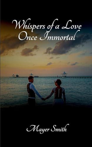 Whispers of a Love Once Immortal Whispers of a Love Once Immortal von Mayer Smith