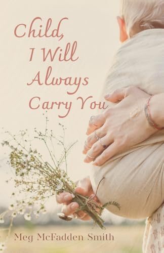 Child, I Will Always Carry You von Resource Publications (CA)
