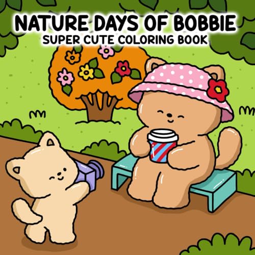 Nature Days of Bobbie: Super Cute Coloring Book Celebrating Bobbie’s Adventures in Nature