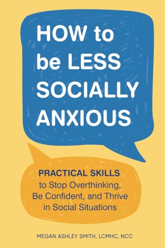 How to Be Less Socially Anxious: Practical Skills to Stop Overthinking, Be Confident, and Thrive in Social Situations von Zeitgeist