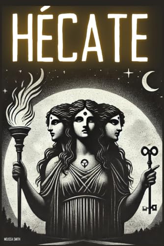 Hécate: El Gran Grimorio de la Diosa de las Brujas: Rituales de Protección, Hechizos Secretos para la Transformación Personal y Ritos Mágicos Ocultos Hécate: El Gran Grimorio de la Diosa de las Brujas: Rituales de Protección, Hechizos Secretos para la Transformación Personal y Ritos Mágicos Ocultos von Independently published